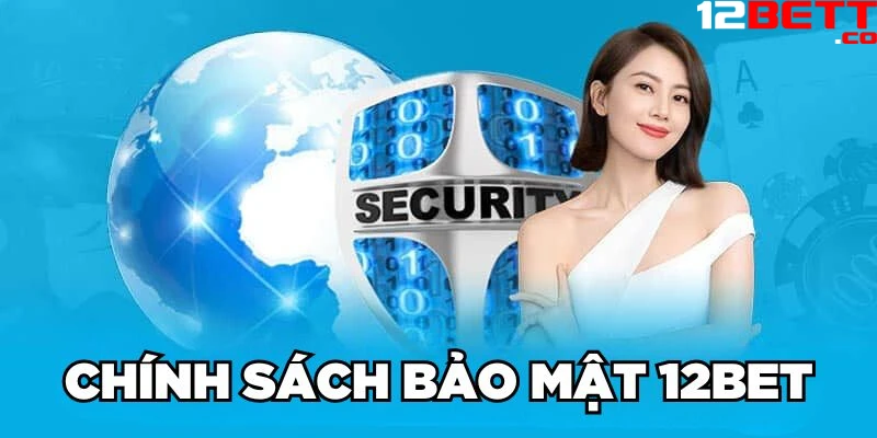 Chính sách bảo mật 12Bet