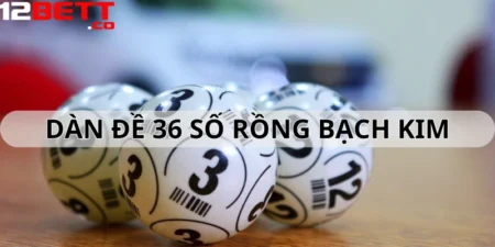 Dàn Đề 36 Số Rồng Bạch Kim Bất Bại, Chinh Phục Nhà Cái